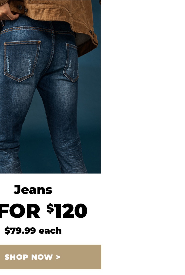 Jeans 2 for $120